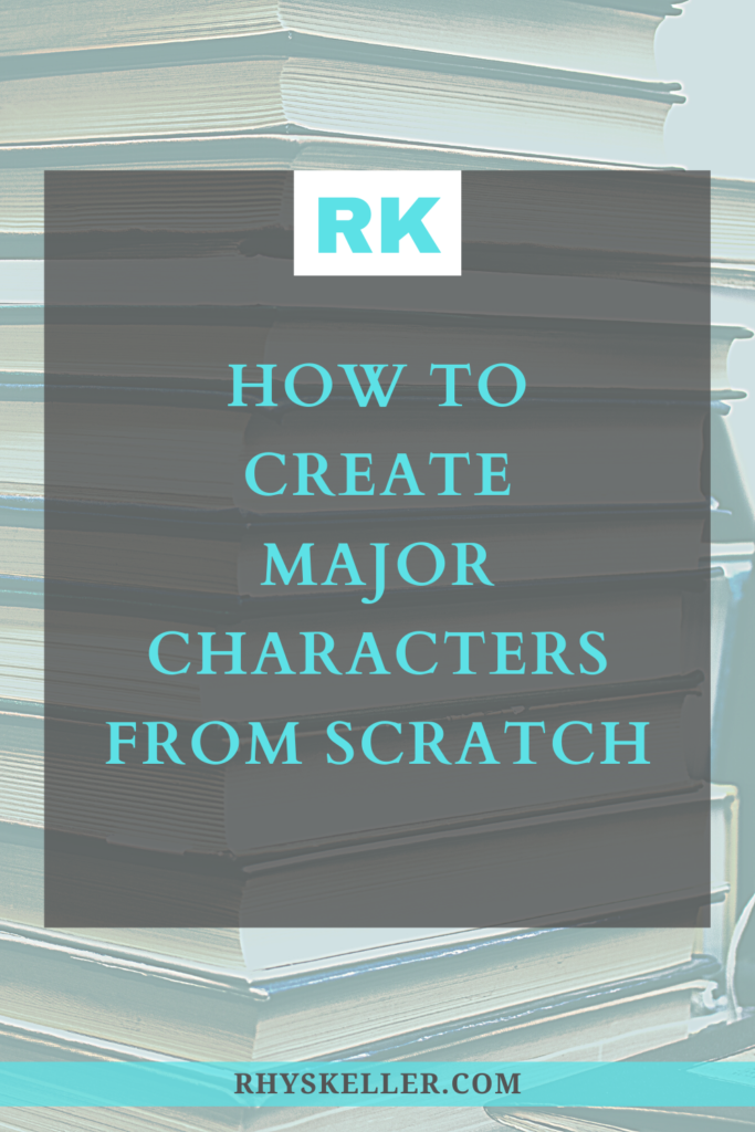 How to Create Major Characters from Scratch - Pinterest