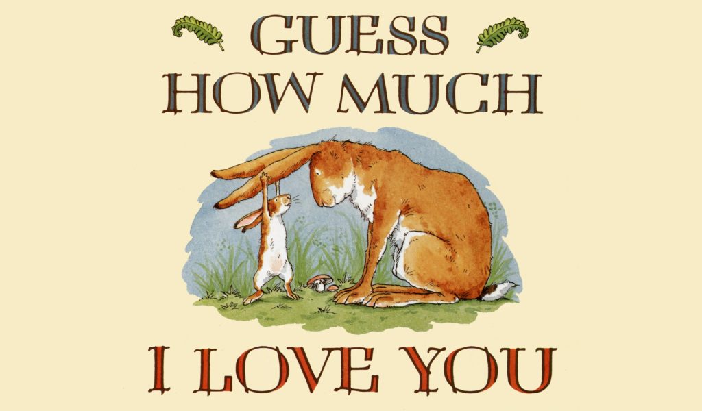 Guess How Much I Love You by Sam McBratney