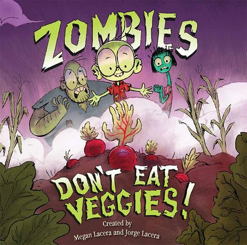 Zombies Don't Eat Veggies by Megan Lacera