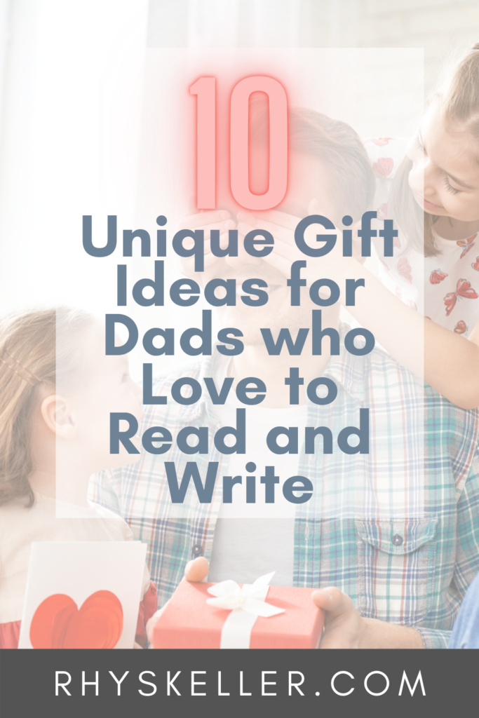 10 Gift Ideas for Dads who Love to Read and Write