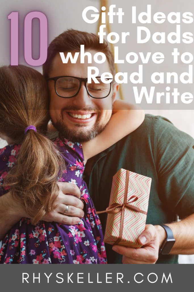 10 Gift Ideas for Dads who Love to Read and Write