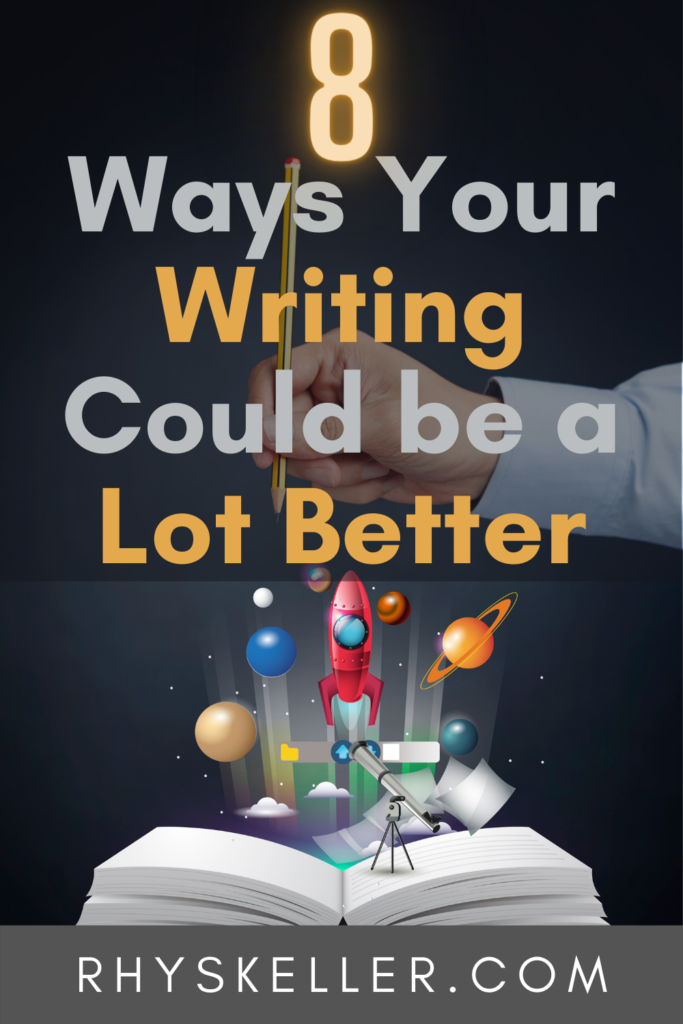 8 Ways Your Writing Could be a Lot Better