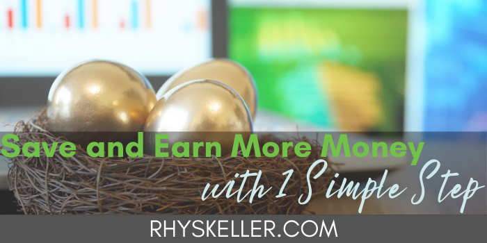 Save and Earn More Money with 1 Simple Step