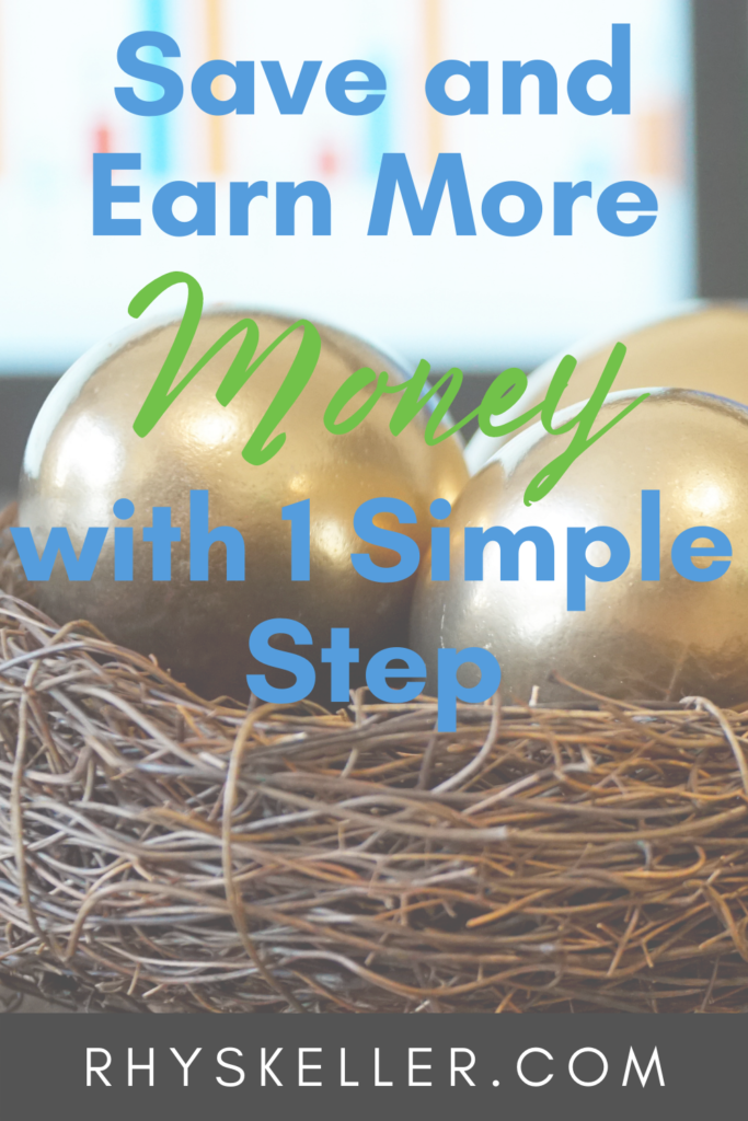 Save and Earn More Money with 1 Simple Step