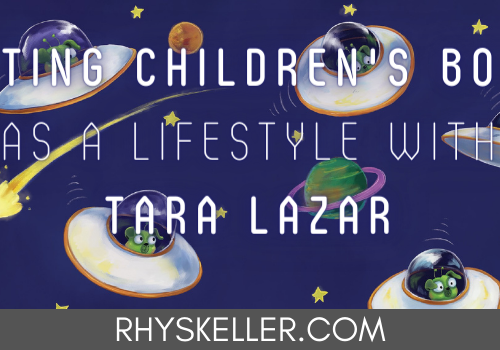 Writing Children's Books as a Lifestyle with Tara Lazar