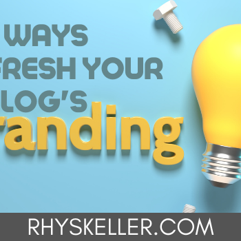 3 Ways to Refresh Your Blog's Branding