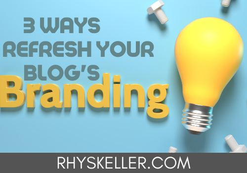 3 Ways to Refresh Your Blog's Branding
