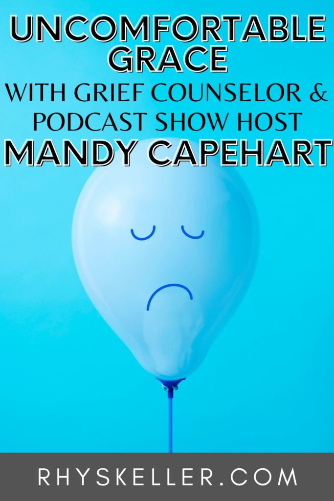 Uncomfortable Grace with Grief Counselor and Podcast Show Host Mandy Capehart