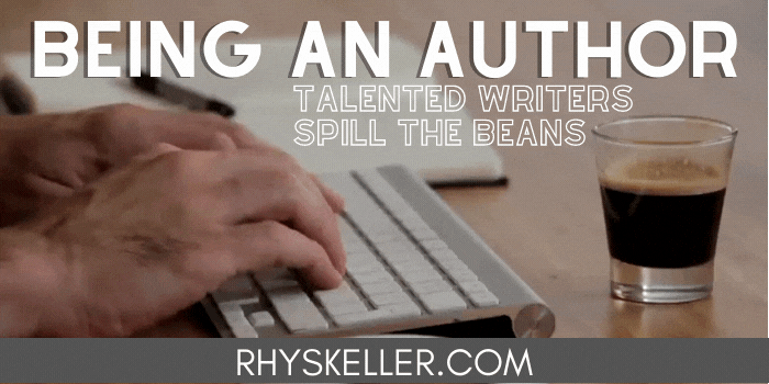 Being an Author - Talented Writers Spill the Beans