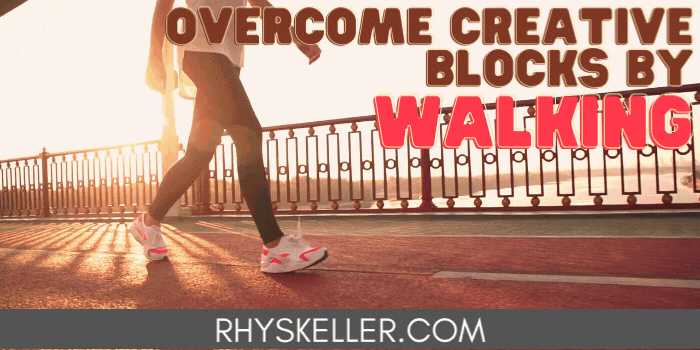 Overcome Creative Blocks by Walking