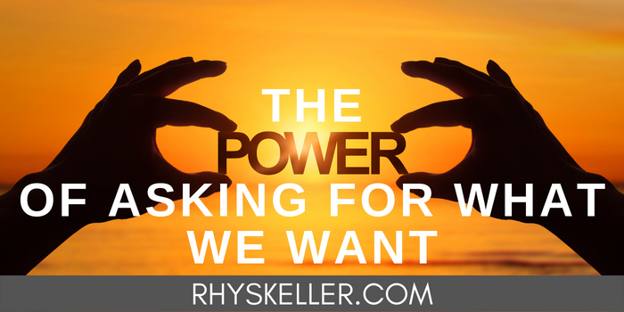 The Power of Asking for What We Want