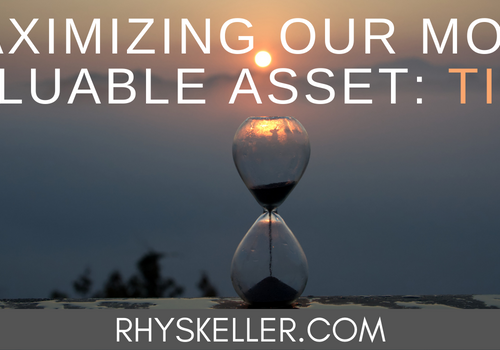 Maximizing Our Most Valuable Asset - Time