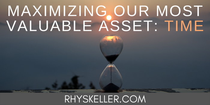 Maximizing Our Most Valuable Asset - Time