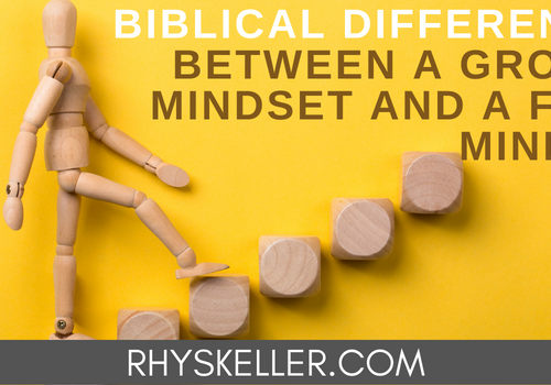 Biblical Differences between a Growth Mindset and a Fixed Mindset