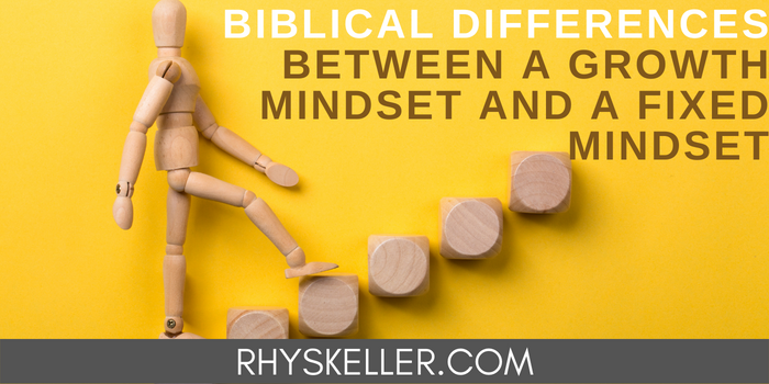 Biblical Differences between a Growth Mindset and a Fixed Mindset