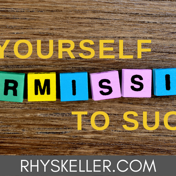 Give Yourself Permission to Succeed