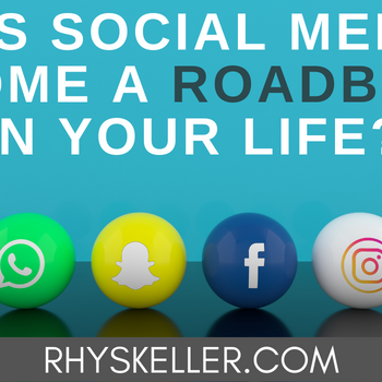 Has Social Media Become a Roadblock in Your Life