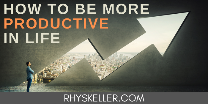 How to Be More Productive in Life