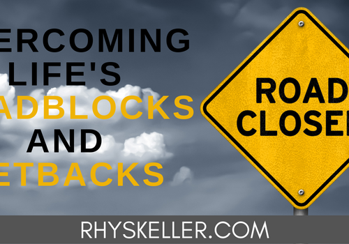 Overcoming Life's Roadblocks and Setbacks