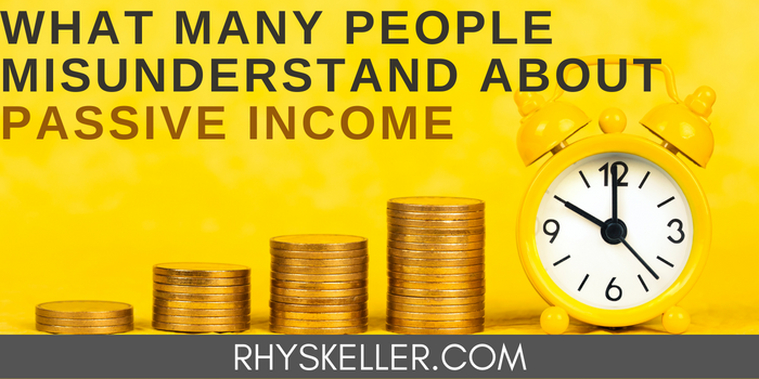 What Many People Misunderstand About Passive Income