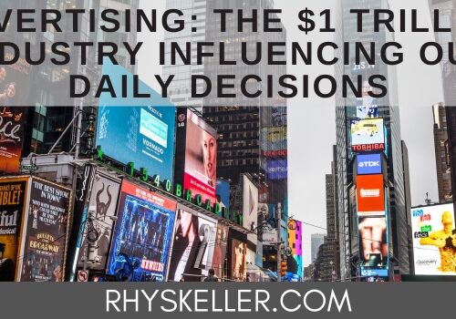 Advertising the 1 Trillion Dollar Industry Influencing our Daily Decisions - Blog