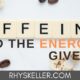 Caffeine and the Energy it Gives Us - Blog