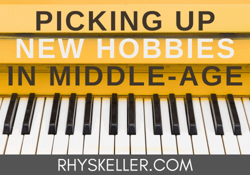 Picking Up New Hobbies in Middle-Age
